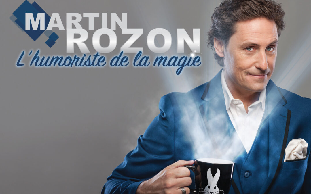 Martin Rozon: L’humoriste de la magie
